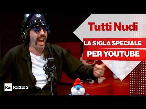 Tutti Nudi di Radio2 sbarca su YouTube in diretta con una sigla speciale