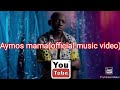 aymos mama (official music video)