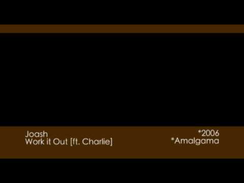 Joash - Work It Out [ft. Charlie] [2006*| Amalgama]