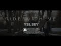YSL SEY RIDE WITH ME