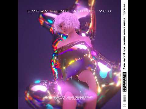 Everything About You (feat. your friend polly) (Karim Naas Club Mix)