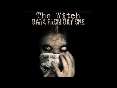 Dark From Day One - The Witch