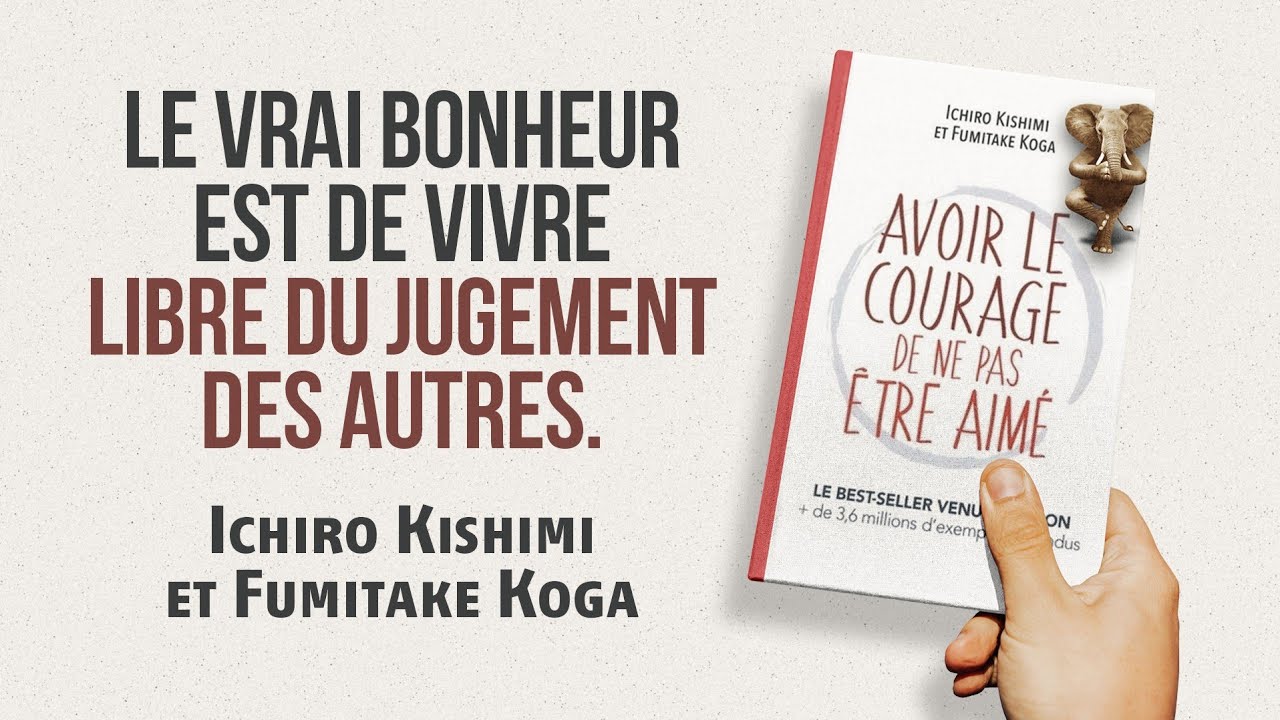 Résumé et Analyse de "Avoir le Courage de ne Pas Être Aimé" - Libérez-vous du Regard des Autres