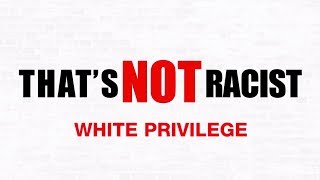 White Privilege Isn&#39;t Really A Thing | That&#39;s Not Racist