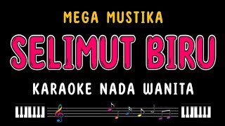 Download lagu SELIMUT BIRU - Karaoke Nada Wanita [ MEGA MUSTIKA ] mp3