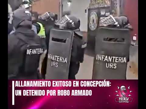  ALLANAMIENTO EXITOSO EN CONCEPCIÓN: UN DETENIDO POR ROBO ARMADO