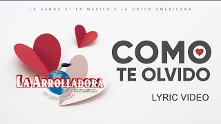 La Arrolladora Banda El Limón De René Camacho - Cómo Te Olvido (Lyric Video)