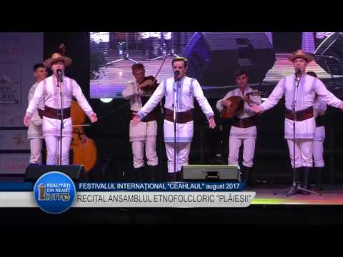 FESTVALUL INTERNATIONAL "CEAHLAUL" - RECITAL ANSAMBLUL ETNOFOLCLORIC "PLAIESII"