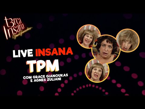TPM - Com Grace Gianoukas e Agnes Zuliani - LIVE INSANA