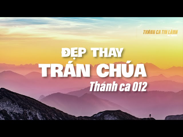 THÁNH CA 012 | ĐẸP THAY TRÁN CHÚA | KARAOKE THÁNH CA TIN LÀNH