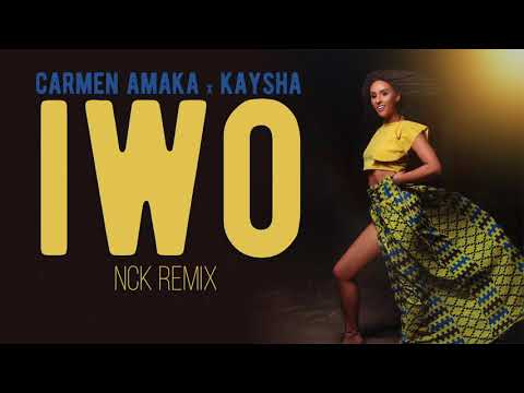 Carmen Amaka x Kaysha - IWO | NCK Remix