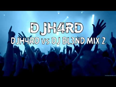 DJH4RD vs DJ BL3ND Mix 2