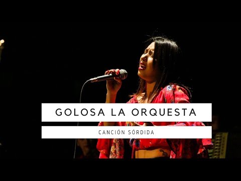 Escena Viva: Golosa la orquesta - Canción Sórdida