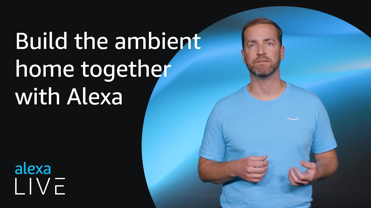 Build the ambient home together with Alexa | Alexa Live 2022