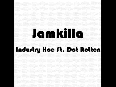 Jamkilla ft Dot Rotten - Industry Hoe