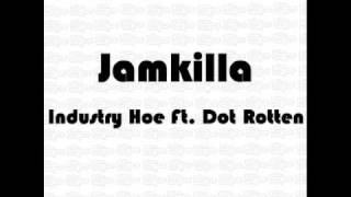 Jamkilla ft Dot Rotten - Industry Hoe