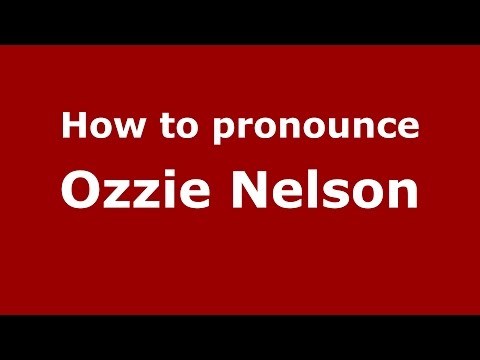 How to pronounce Ozzie Nelson (American English/US) - PronounceNames.com