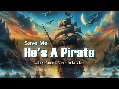 He's A Pirate (Save Me) - Gabry Ponte x Steve Aoki x KEL
