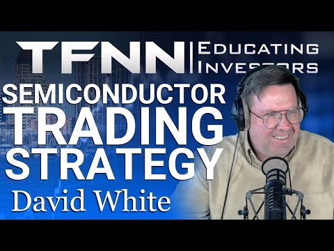 David Whites 3 Tiers of Chipset Manufacturers and How to Trade Them - The Power Trading Hour on TFNN