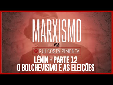 Lênin - parte 12 | O bolchevismo e as eleições - Marxismo, com Rui Costa Pimenta - nº 52