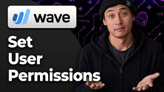 How to Set User Permissions in Wave [2026 Step By Step Guide]