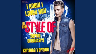I Knew I Loved You (In the Style of Daryle Singletary) (Karaoke Version)