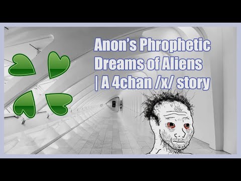 Anon's Prophetic Dreams of Aliens | A 4chan x Greentext Story | (Clover Lawn)