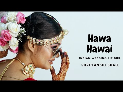 Hawa Hawai | Indian Wedding Lip dub | The Swagger Bride SHREYANSHI SHAH /NPS FILMS