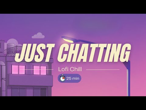 Just Chatting – Lofi Chill (25Min) | Royalty-Free Music for Twitch & YouTube