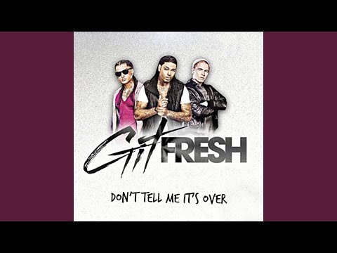 Don’t Tell Me It’s Over