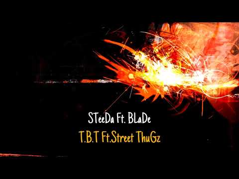 STeeDa Ft. BLaDe ( لا يكون زعلت ؟ ) T.B.T Ft. Street ThuGz #oldTrack