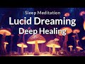 Guided Sleep Meditation Lucid Dreaming for Deep Healing | Heal As You Sleep Hypnosis