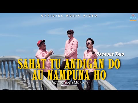 BASADOS TRIO || SAHAT TU ANDIGAN DO AU NAMPUNA HO || LAGU POP BATAK (OFFICIAL MUSIC VIDEO)