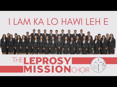 I Lam Ka Lo Hawi Leh E - The Leprosy Mission Choir [Official Music Video]