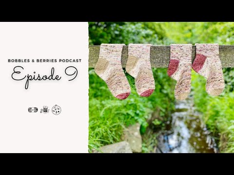 The Bobbles & Berries Podcast · Ep.9 | Knitting · Sewing · Embroidery | It's Been A While