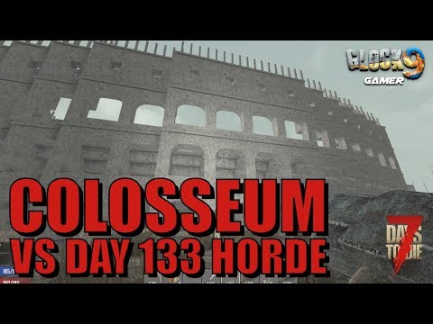 7 Days To Die - Colosseum VS Day 133 Horde Video