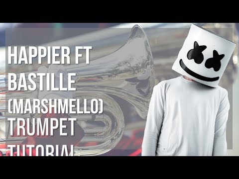 How to play Happier ft Bastille by Marshmello on Trumpet (Tutorial)