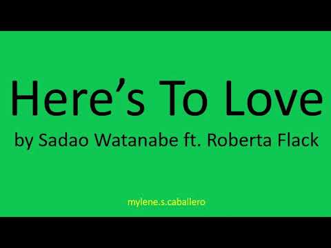 Here's to Love by Sadao Watanabe feat. Roberta Flack (Lyrics) - 1984