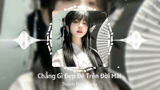 Chẳng Gì Đẹp Đẽ Trên Đời Mãi ( Thành Đạt Remix ) - Khang Việt | ... 🎧🎧🎧🎧 ... | Nhạc Hot Tiktok 2025