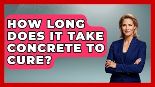 How Long Does It Take Concrete To Cure? - Civil Engineering Explained