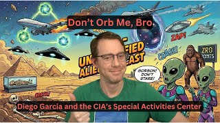 Don't Orb Me, Bro - Diego Garcia and the CIA's Special Activities Center