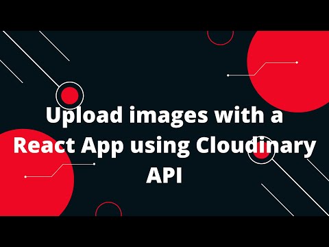 Upload images with a React App using Cloudinary | How to Upload Images in ReactJS using Cloudinary