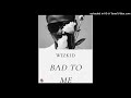 Wizkid Bad To Me Official Audio