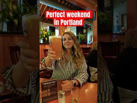 The Perfect Weekend in Portland, Oregon