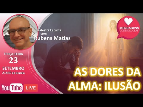 Encontro com o Evangelho - As Dores da Alma: Ilusão - Mensagens Consoladoras com Rubens Matias