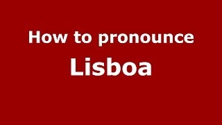 How to pronounce Lisboa