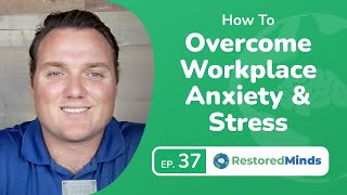 How to Overcome Workplace Anxiety and Stress