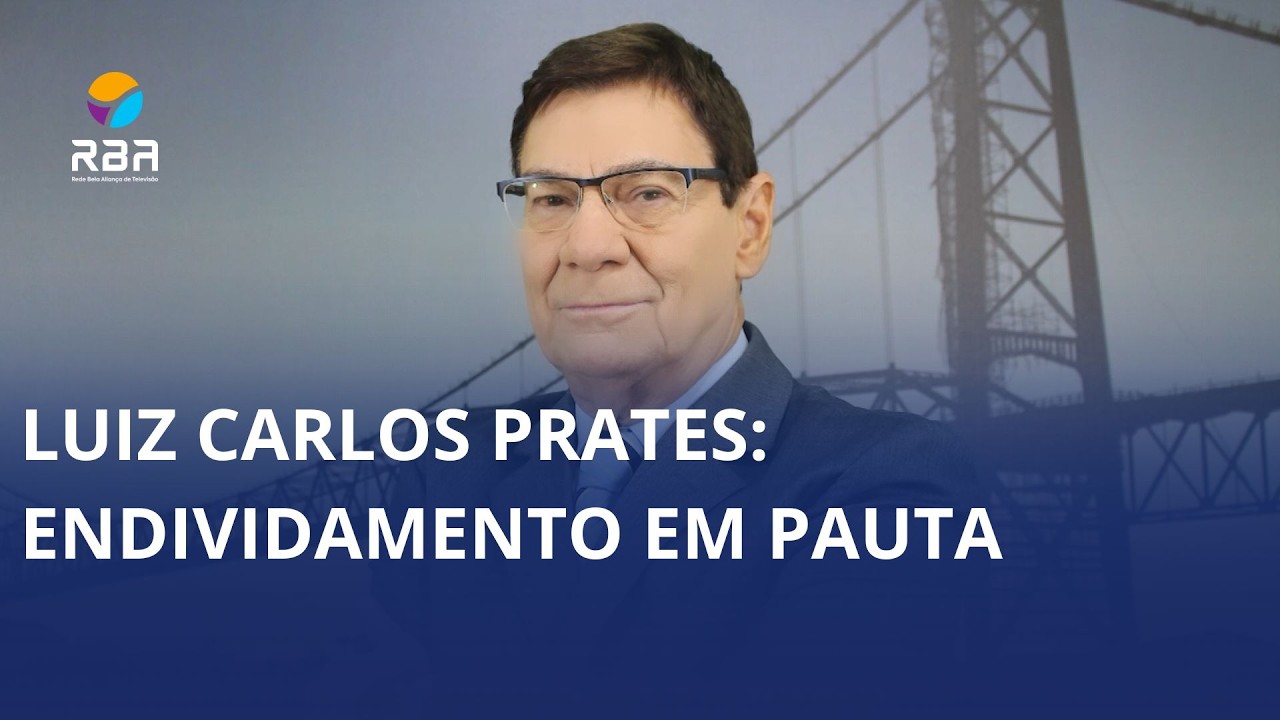 Luiz Carlos Prates: endividamento em pauta