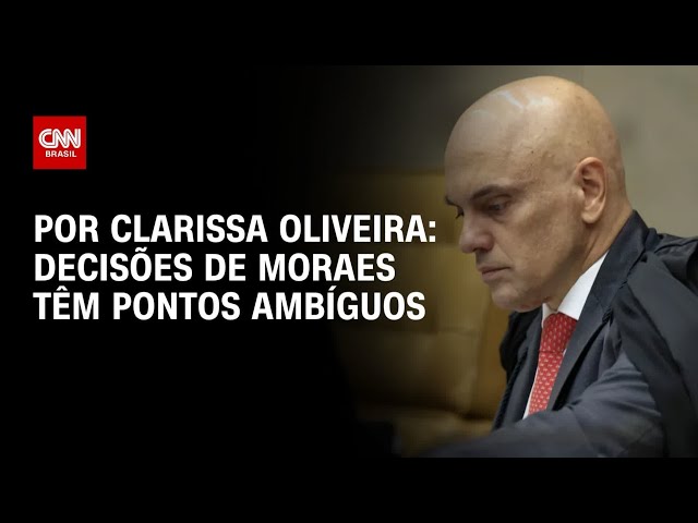 Análise: Decisões de Moraes apresentam pontos ambíguos | BASTIDORES CNN