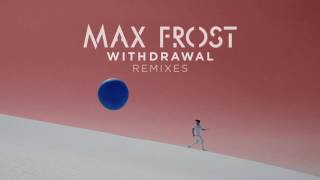 Max Frost - Withdrawal (St. Albion Remix)